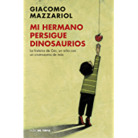 Mi hermano persigue dinosaurios: La historia de Gio- un niño con un cromosoma de más